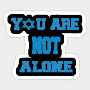 You Are Not Alone Sticker